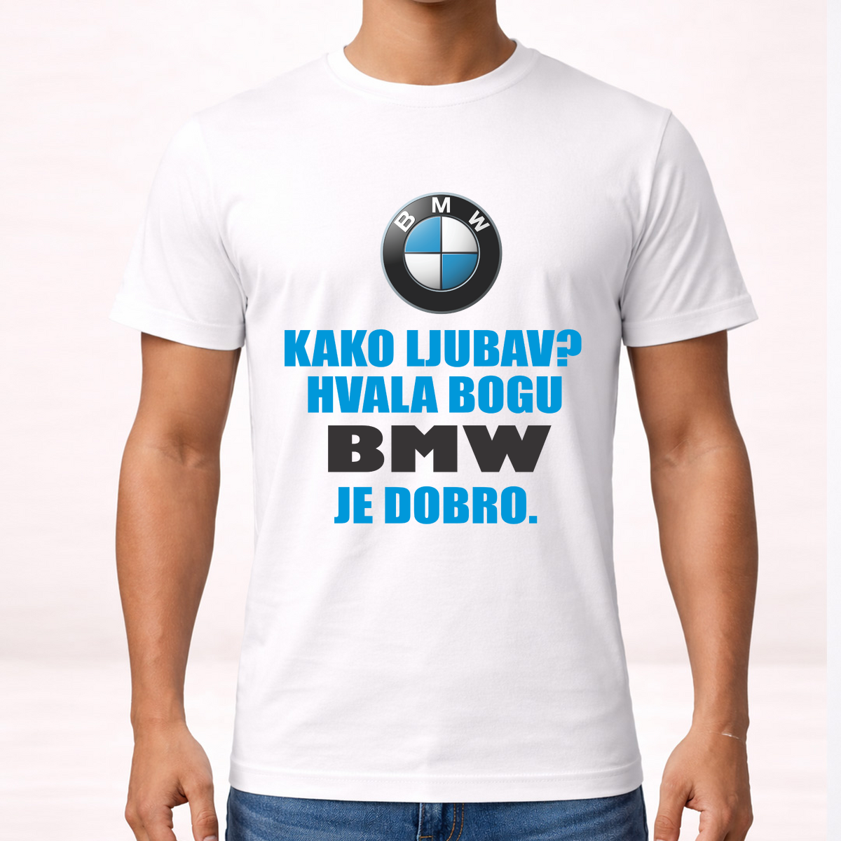 Kako ljubav? Hvala bogu BMW je dobro - Majica – prikaz proizvoda